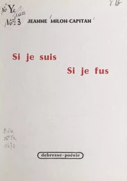 Si je suis, si je fus