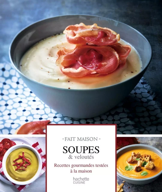 Soupes et veloutés - Mélanie Martin - Hachette Pratique