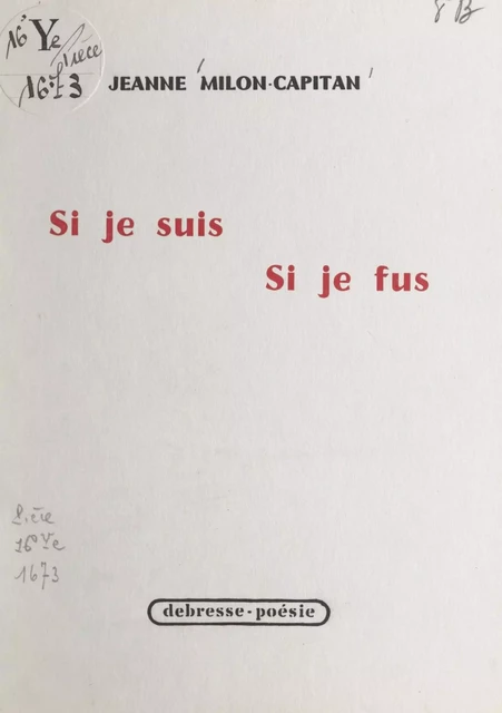 Si je suis, si je fus - Jeanne Milon-Capitan - FeniXX réédition numérique