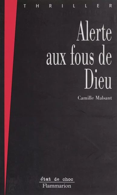 Alerte aux fous de Dieu - Camille Malsant - Flammarion (réédition numérique FeniXX)