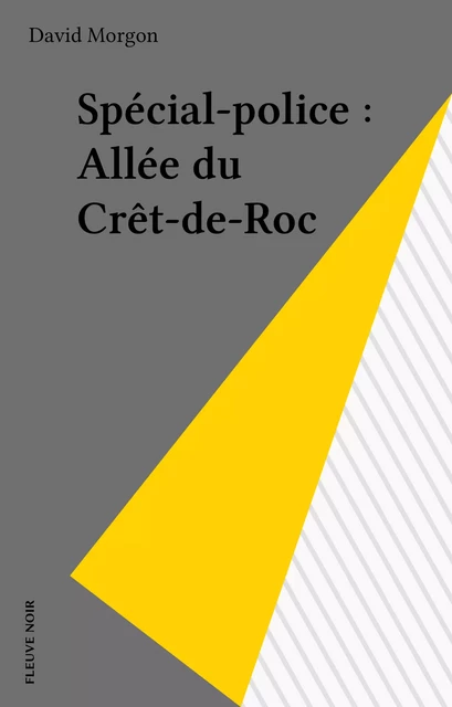 Spécial-police : Allée du Crêt-de-Roc - David Morgon - FeniXX réédition numérique