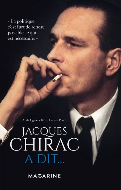 Jacques Chirac a dit... - Laurent Pfaadt - Fayard/Mazarine