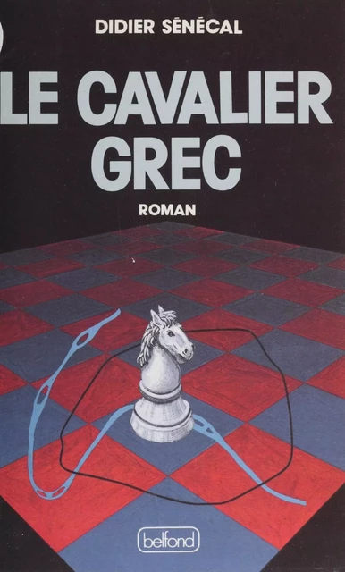 Le Cavalier grec - Didier Sénécal - Belfond (réédition numérique FeniXX)