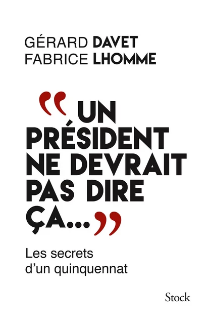 "Un président ne devrait pas dire ça..." - Gérard Davet, Fabrice Lhomme - Stock