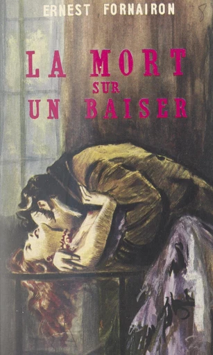 La mort sur un baiser - Ernest Fornairon - FeniXX réédition numérique