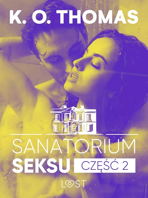 Sanatorium Seksu 2: Marta, THELMA i louise – seria erotyczna - K.O. Thomas - Saga Egmont International