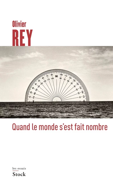 Quand le monde s'est fait nombre - Olivier Rey - Stock