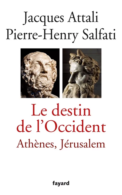 Le Destin de l'Occident - Jacques Attali, Pierre-Henry Salfati - Fayard