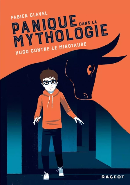 Panique dans la mythologie : Hugo contre le Minotaure - Fabien Clavel - Rageot Editeur