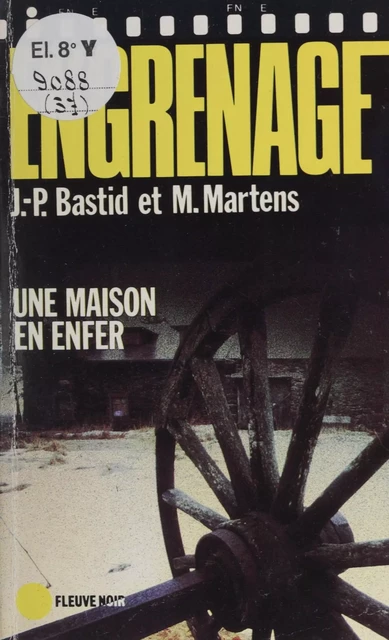 Engrenage : Une maison en enfer - Jean-Pierre Bastid, Michel Martens - FeniXX réédition numérique