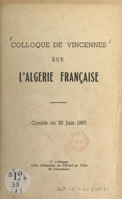 Colloque de Vincennes sur l'Algérie française -  Comité de Vincennes - FeniXX réédition numérique