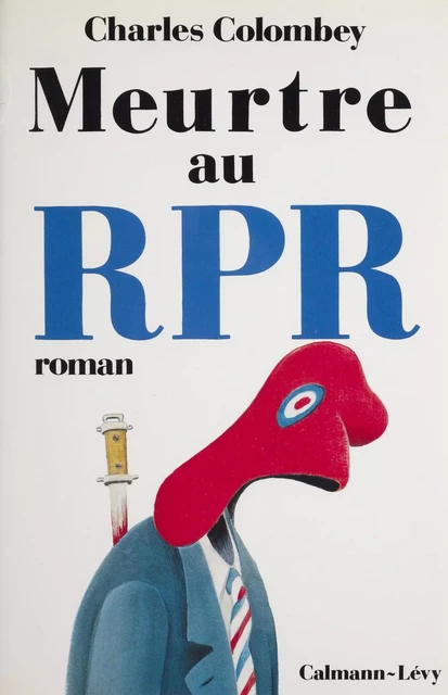 Meurtre au RPR - Charles Colombey - Calmann-Lévy (réédition numérique FeniXX)