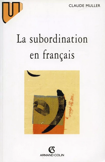 La subordination en français - Claude Muller - Armand Colin