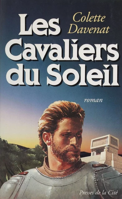 Les Cavaliers du soleil - Colette Davenat - Presses de la Cité (réédition numérique FeniXX)