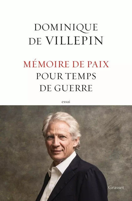 Mémoire de paix pour temps de guerre - Dominique De Villepin - Grasset