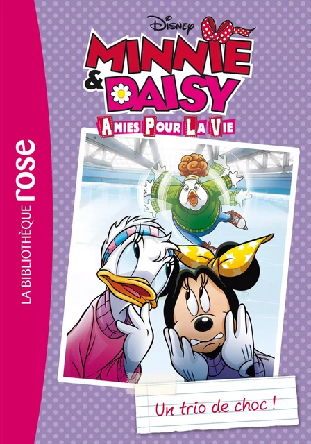 Minnie &amp; Daisy, amies pour la vie 02 - Un trio de choc ! -  Walt Disney - Hachette Jeunesse