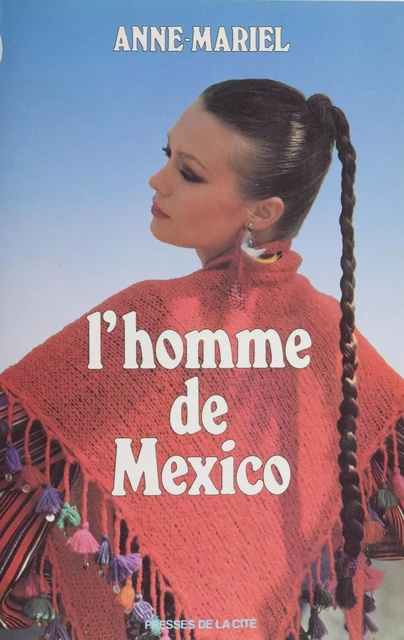 L'Homme de Mexico -  Anne-Mariel - Presses de la Cité (réédition numérique FeniXX)