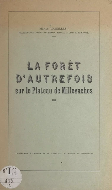 La forêt d'autrefois sur le plateau de Millevaches - Marius Vazeilles - FeniXX réédition numérique