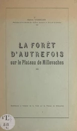 La forêt d'autrefois sur le plateau de Millevaches