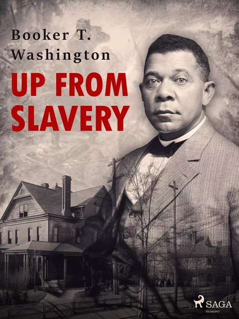 Up From Slavery - Booker T. Washington - Saga Egmont International