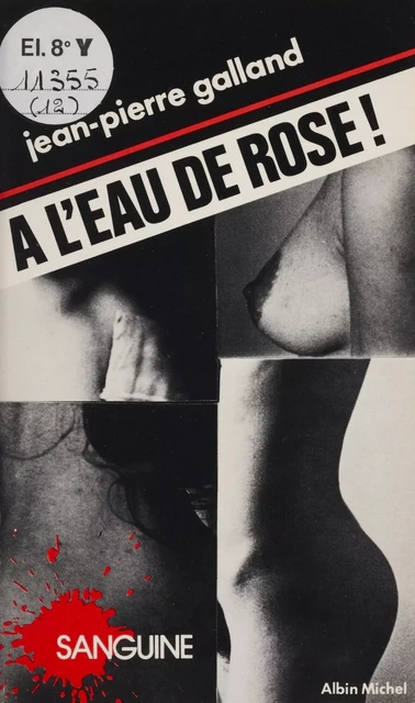 À l'eau de rose - Jean-Pierre Galland - Albin Michel (réédition numérique FeniXX)