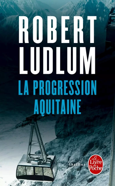 La Progression Aquitaine - Robert Ludlum - Le Livre de Poche