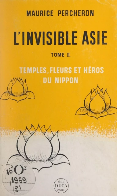 L'invisible Asie (2). Temples, fleurs et héros du Nippon - Maurice Percheron - FeniXX réédition numérique