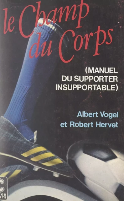 Le champ du corps - Robert Hervet, Albert Vogel - FeniXX réédition numérique