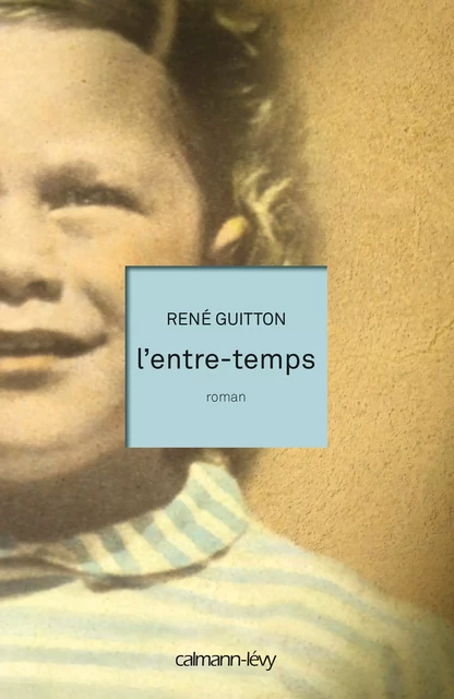 L'Entre-temps - René Guitton - Calmann-Lévy