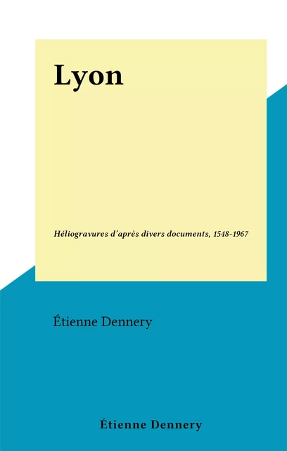 Lyon - Étienne Dennery - FeniXX réédition numérique