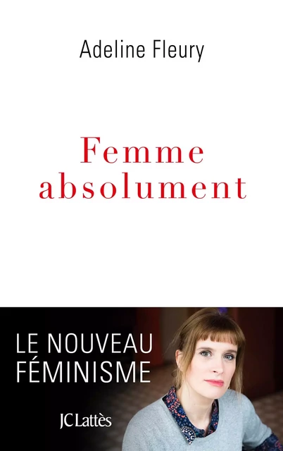 Femme absolument - Adeline Fleury - JC Lattès