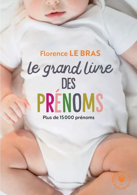 Le grand livre des prénoms - Florence Le Bras - Marabout