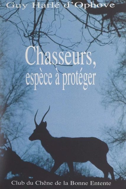 Chasseurs, espèce à protéger - Guy Harlé d'Ophove - FeniXX réédition numérique