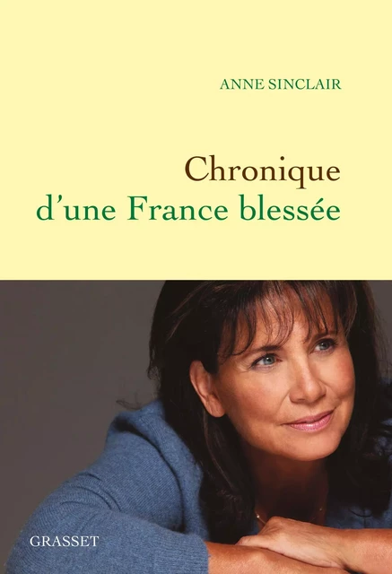 Chronique d'une France blessée - Anne Sinclair - Grasset