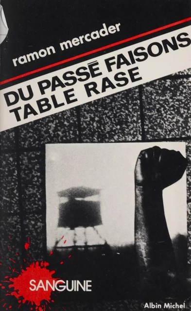 Du passé faisons table rase - Ramon Mercader - Albin Michel (réédition numérique FeniXX)