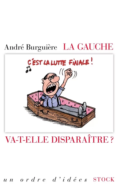 La gauche va-t-elle disparaître ? - André Burguière - Stock