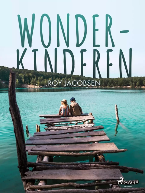 Wonderkinderen - Roy Jacobsen - Saga Egmont International