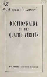 Dictionnaire de mes quatre vérités