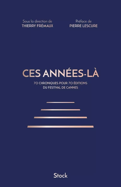 Ces années-là - Pierre Lescure, Thierry Frémaux - Stock