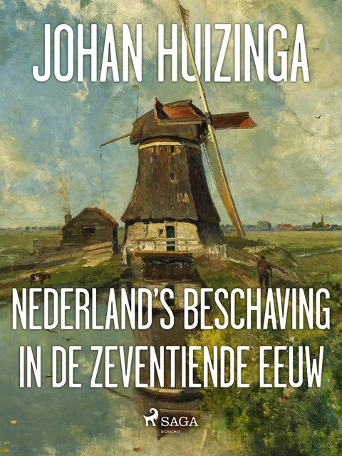 Nederland's beschaving in de zeventiende eeuw - Johan Huizinga - Saga Egmont International