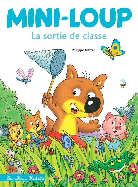 Mini-Loup - La sortie de classe - Philippe Matter - Hachette Enfants