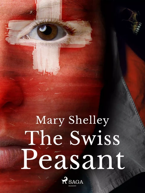 The Swiss Peasant - Mary Shelley - Saga Egmont International