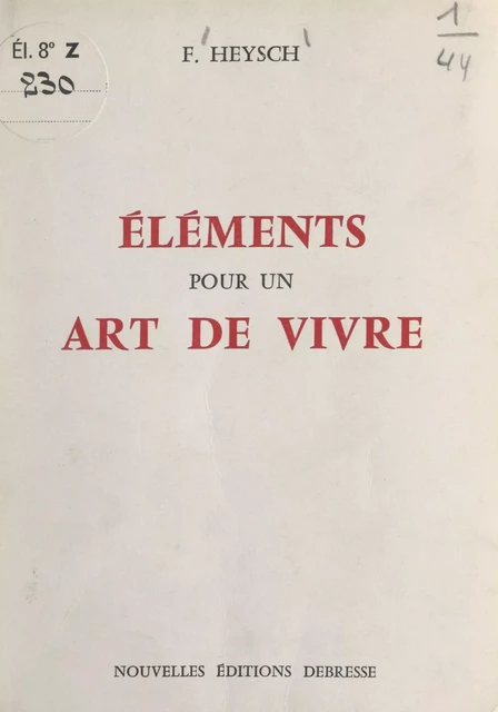 Éléments pour un art de vivre - François Heysch - FeniXX réédition numérique