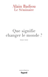 Le Séminaire - Que signifie "changer le monde ?"