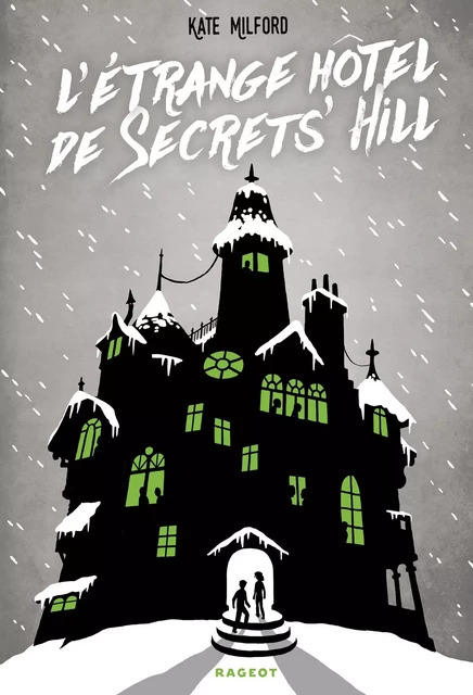 L'étrange hôtel de Secrets' Hill - Kate Milford, Erwann Surcouf - Rageot Editeur