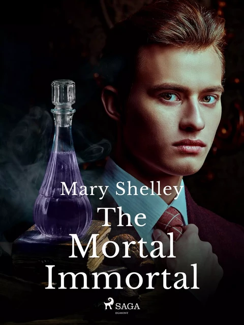 The Mortal Immortal - Mary Shelley - Saga Egmont International