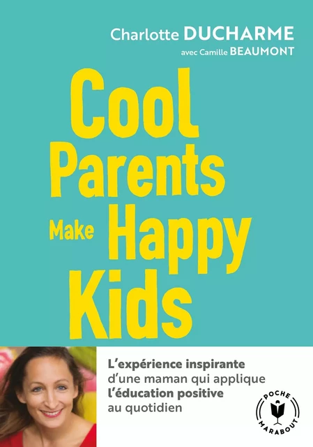 Cool parents make happy kids - Charlotte DUCHARME - Marabout