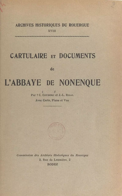 Cartulaire et documents de l'abbaye de Nonenque - Camille Couderc, J.-L. Rigal - FeniXX réédition numérique