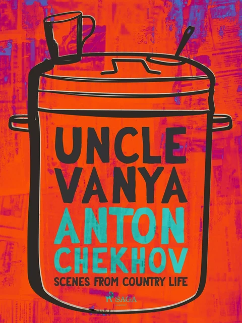 Uncle Vanya: Scenes from Country Life - Anton Chekhov - Saga Egmont International