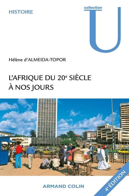 L'Afrique du 20e siècle à nos jours - Hélène d' Almeida-Topor - Armand Colin